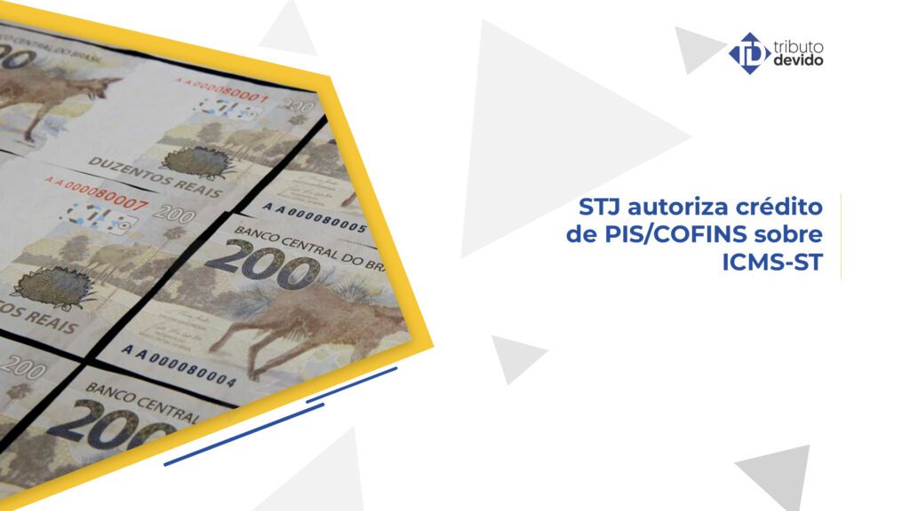 STJ autoriza crédito de PIS COFINS sobre ICMS-ST