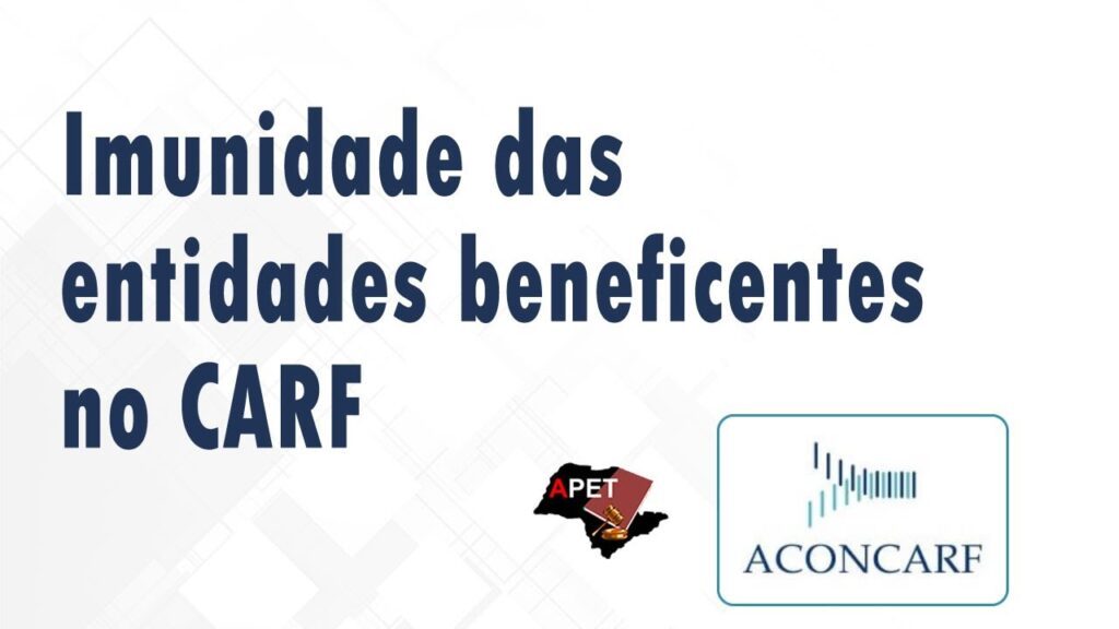 ACONCARF - Imunidade das entidades beneficentes no CARF